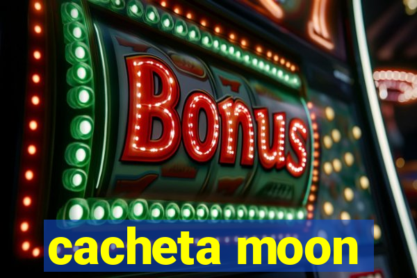 cacheta moon